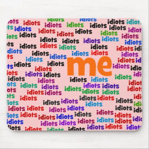 Alfombrilla De Ratón A un grupo de idiotas me rodeo totalmente