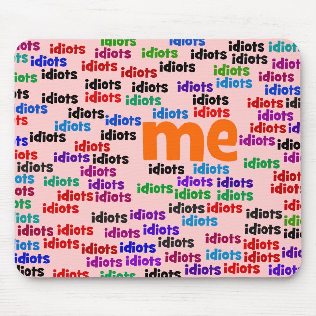 Alfombrilla De Ratón A un grupo de idiotas me rodeo totalmente (Frente)