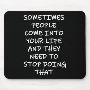 Alfombrilla De Ratón A Veces, La Gente Entra En Tu Vida