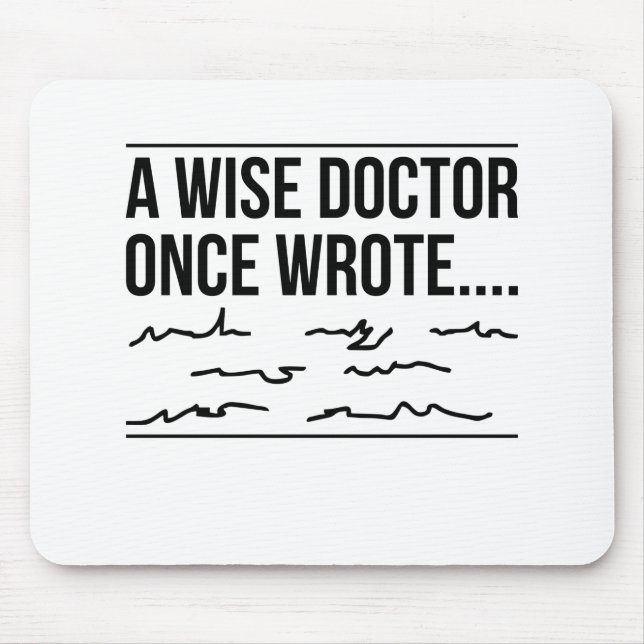 Alfombrilla De Ratón A wise doctor once black wrote (Frente)