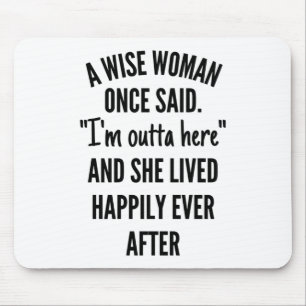 Alfombrilla De Ratón A Wise Woman Once Said