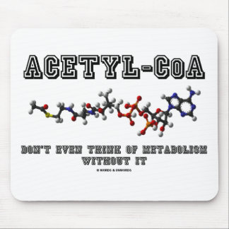 Alfombrilla De Ratón Acetyl-CoA ni siquiera piensa en el metabolismo si