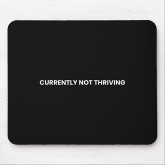 Alfombrilla De Ratón Actualmente no prospera Divertido Relatable Sarcás