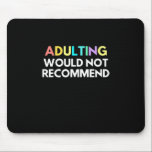 Alfombrilla De Ratón Adulting Would Not Recommend<br><div class="desc">Adulting Would Not Recommend</div>