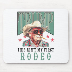 Alfombrilla De Ratón Aint My First Rodeo Western Cowboy Funny Trump Shi