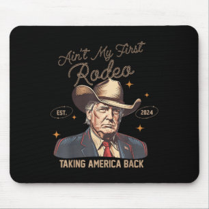 Alfombrilla De Ratón Aint My First Rodeo Western Cowboy Funny Trump Shi