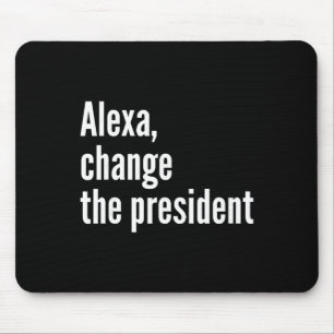 Alfombrilla De Ratón Alexa, Cambiar al presidente Anti Trump Divertido 