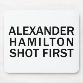 Alfombrilla De Ratón Alexander Hamilton Disparó Primero - Camiseta Blan