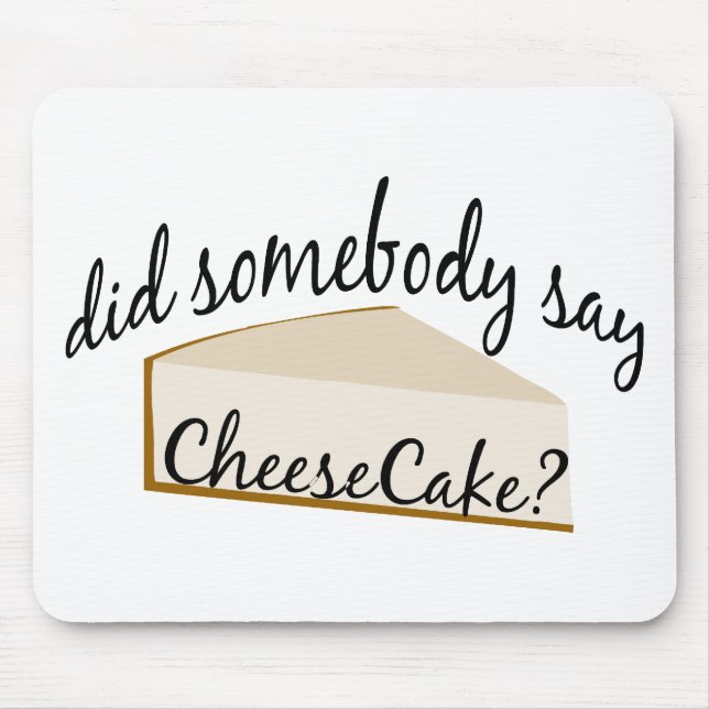 Alfombrilla De Ratón ¿Alguien Dice Cheesecake? (Frente)