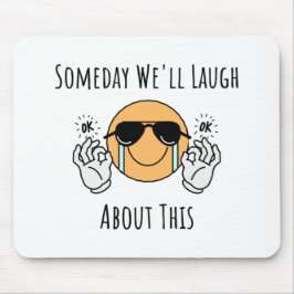Alfombrilla De Ratón Algún día nos reíremos de esto