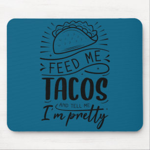 Alfombrilla De Ratón Alimentame con tacos y dime que soy bonita