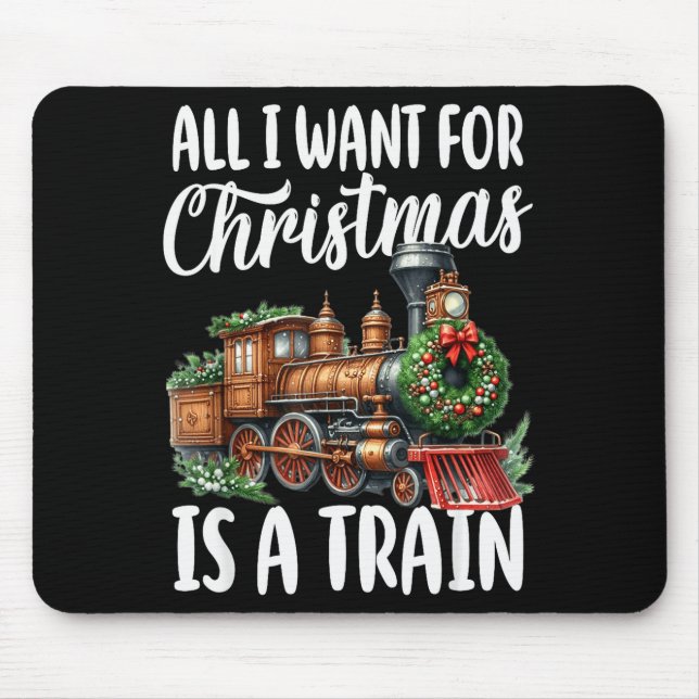 Alfombrilla De Ratón All I Want For Christmas Is A Steam Train Locomoti (Frente)