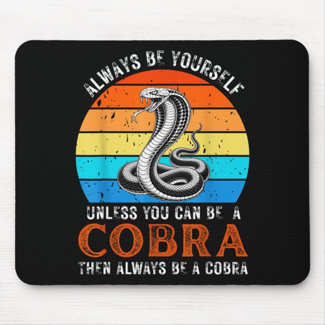 Alfombrilla De Ratón Always Be Yourself Unless You Can Be A Cobra Snake (Frente)