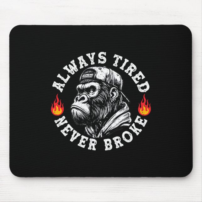 Alfombrilla De Ratón Always Tired Never Broke Funny Monkey (2 Sided)  (Frente)