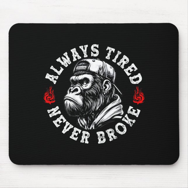 Alfombrilla De Ratón Always Tired Never Broke Funny Monkey (on Back)  (Frente)