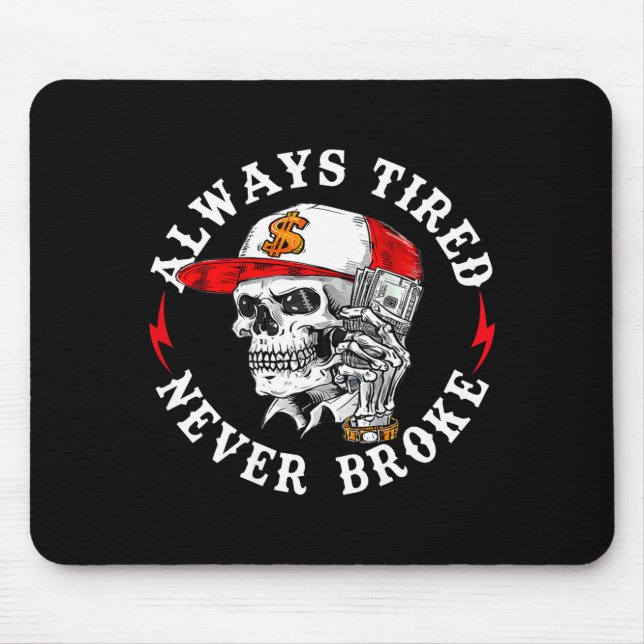 Alfombrilla De Ratón Always Tired Never Broke Funny Skull (on Back)  (Frente)