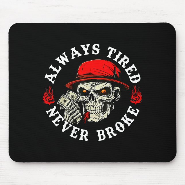 Alfombrilla De Ratón Always Tired Never Broke Funny Skull (on Back)  (Frente)