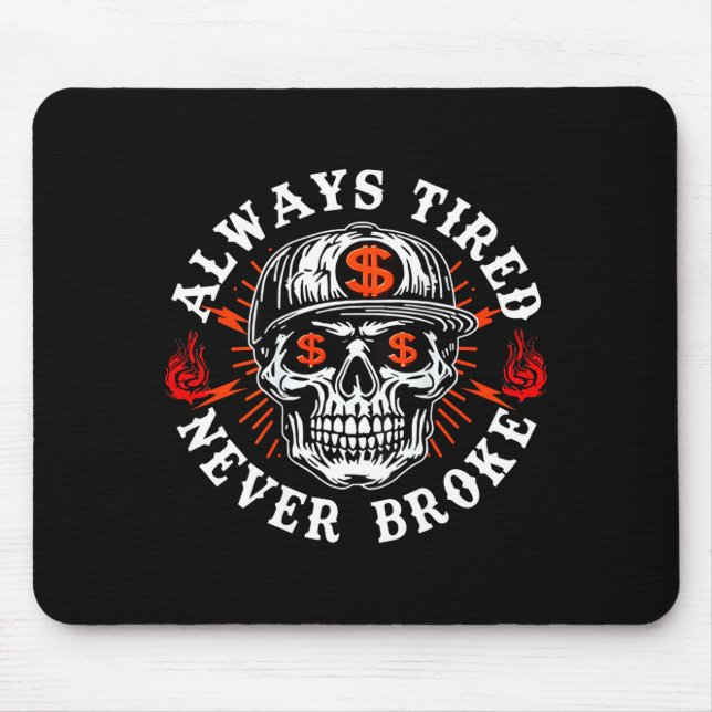 Alfombrilla De Ratón Always Tired Never Broke Funny Skull (on Back)  (Frente)