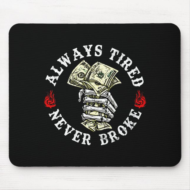 Alfombrilla De Ratón Always Tired Never Broke Skull (on Back)  (Frente)