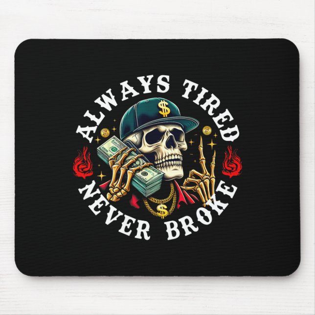 Alfombrilla De Ratón Always Tired Never Broke Skull (on Back)  (Frente)