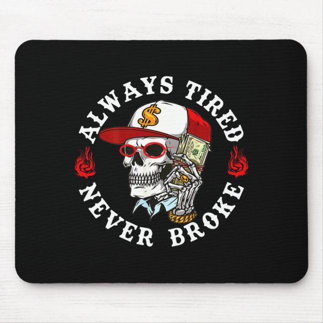 Alfombrilla De Ratón Always Tired Never Broke Skull (on Back)  (Frente)