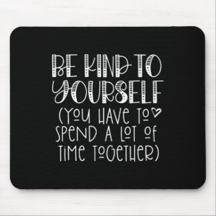 Alfombrilla De Ratón Amabilidad Para Usted Mismo Diciendo - Pensamiento