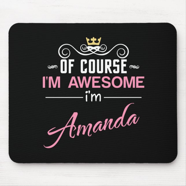Alfombrilla De Ratón Amanda Por Supuesto Que Soy Maravilloso Nombre (Frente)