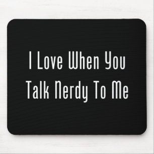 Alfombrilla De Ratón Amo cuando usted habla Nerdy conmigo (la