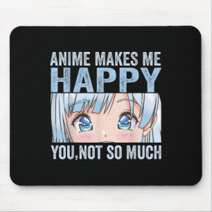 Alfombrilla De Ratón Anime Me Hace Feliz A Ti No Tanto Anime Divertido