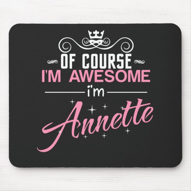 Alfombrilla De Ratón Annette Por supuesto que soy increíble. Soy Annett (Frente)