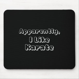 Alfombrilla De Ratón Aparentemente Me Gusta Karate