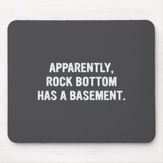Alfombrilla De Ratón Apparently Rock-bottom Has A Basement Funny Quote  (Frente)