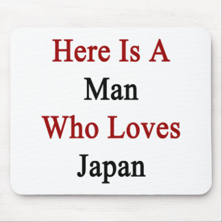 Alfombrilla De Ratón Aquí está un hombre que ama Japón