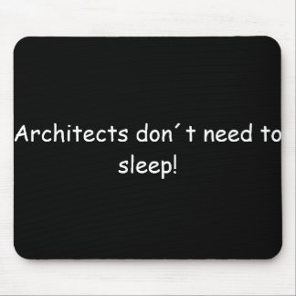 Alfombrilla De Ratón Architects don´t need to sleep!