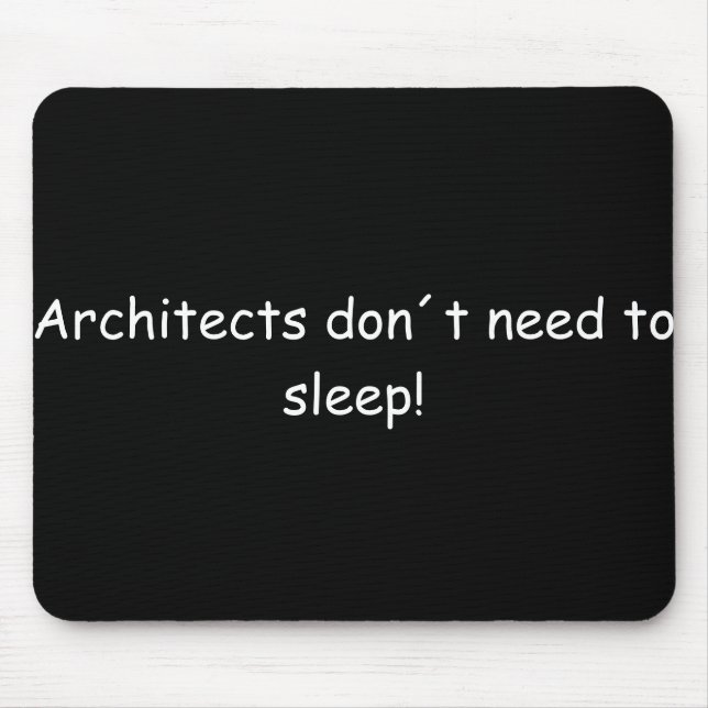 Alfombrilla De Ratón Architects don´t need to sleep! (Frente)