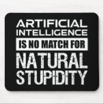 Alfombrilla De Ratón Artificial Intelligence Natural Stupidity Funny<br><div class="desc">Artificial Intelligence Is No Match For Natural Stupidity. This funny quote accessory is a great geek gift for an engineer, computer coder or programmer, scientist or science lover. If you love sarcastic quotes, sarcasm and humor, and you’re a nerd & love technology but know how stupid people can be, this...</div>