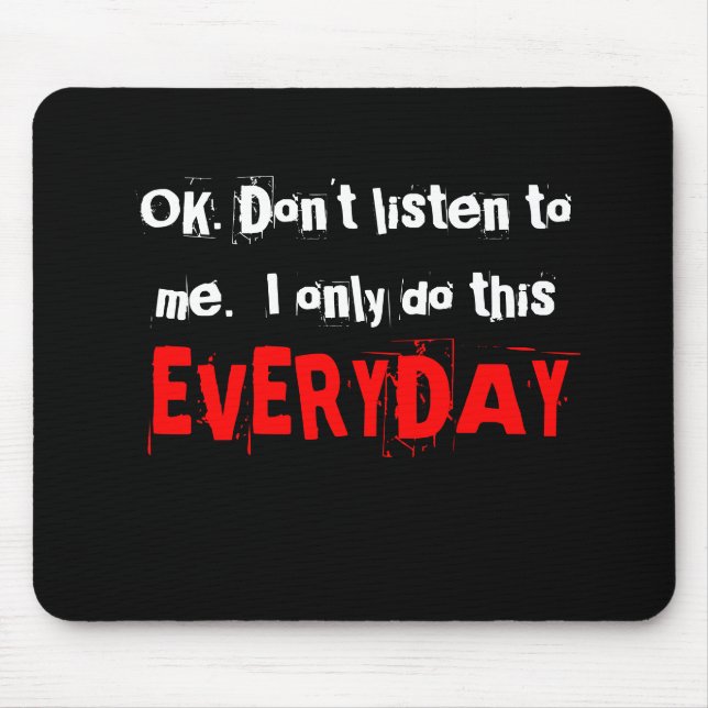 Alfombrilla De Ratón AUTORIZACIÓN. No escuche mí.  Hago solamente esto (Frente)