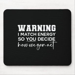 Alfombrilla De Ratón Aviso De Que Coincido Con La Energía Para Que Deci