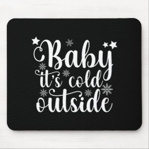 Alfombrilla De Ratón Baby hace frío afuera Cute Navidad Mujer Camiseta