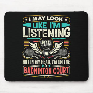 Alfombrilla De Ratón Bádminton - Puede que parezca que estoy escuchando