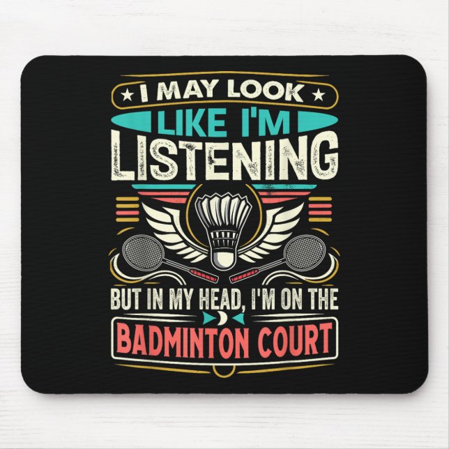 Alfombrilla De Ratón Bádminton - Puede que parezca que estoy escuchando (Frente)