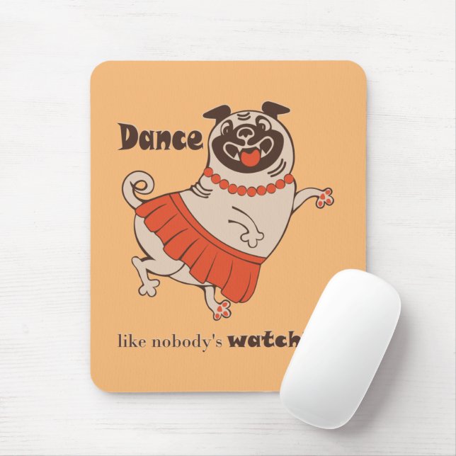 Alfombrilla De Ratón Baile como si nadie viera a Pug Chica (Con ratón)