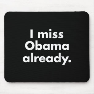 Alfombrilla De Ratón Barack Obama - Ya extraño a Obama Tee