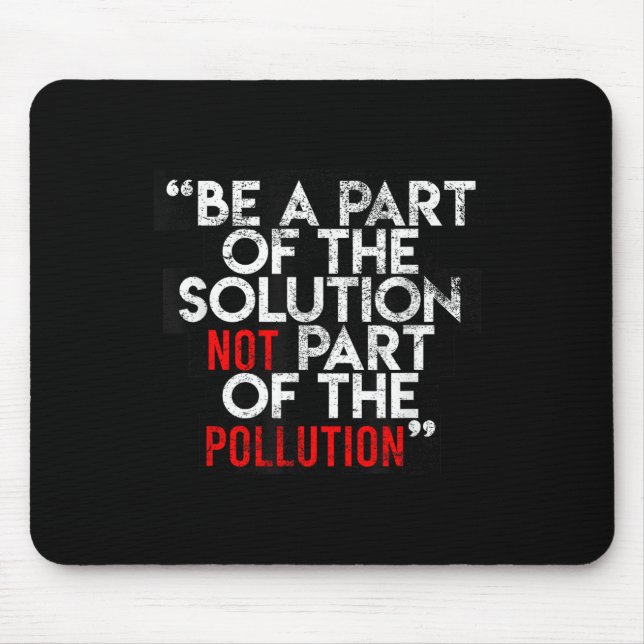 Alfombrilla De Ratón Be A Part Of The Solution Environmental Sayings Qu (Frente)
