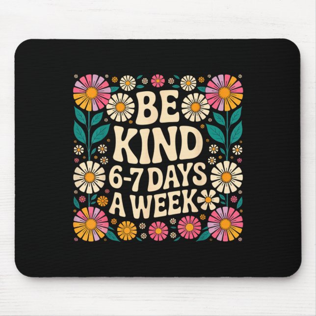Alfombrilla De Ratón Be Kind 6-7 Days A Week  (Frente)