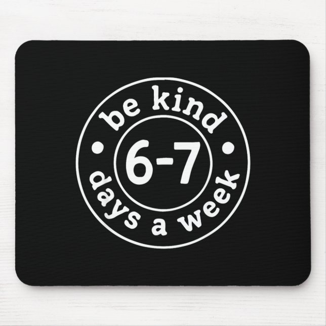 Alfombrilla De Ratón Be Kind 6-7 Days A Week  (Frente)