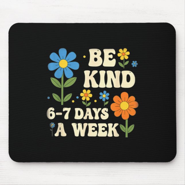 Alfombrilla De Ratón Be Kind 6-7 Days A Week Design Men Women  (Frente)