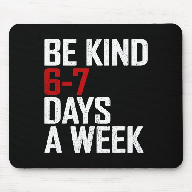 Alfombrilla De Ratón Be Kind 6-7 Days A Week Funny Six Seven Meme  (Frente)