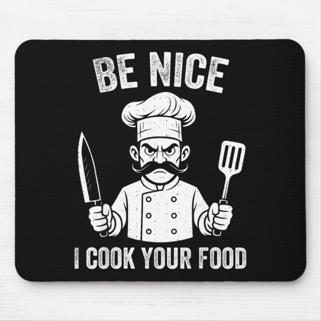 Alfombrilla De Ratón Be Nice I Cook Your Food Chef Culinary Chefs Cooks (Frente)