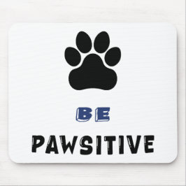 Alfombrilla De Ratón Be Pawsitive – For Dog Lovers - Cute Mousepad